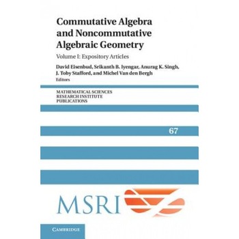 Commutative Algebra and Noncommutative Algebraic Geometry: Volume 1, Expository Articles, Michel Van Den Bergh (Editor) Commutative Algebra and Noncommutative Algebraic Geometry: Volume 1, Expository Articles, Michel Van Den Bergh (Editor)