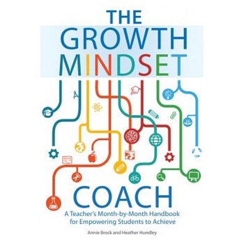 The Growth Mindset Coach: A Teacher's Month-By-Month Handbook for Empowering Students to Achieve, Annie Brock (Author) The Growth Mindset Coach: A Teacher's Month-By-Month Handbook for Empowering Students to Achieve, Annie Brock (Author)