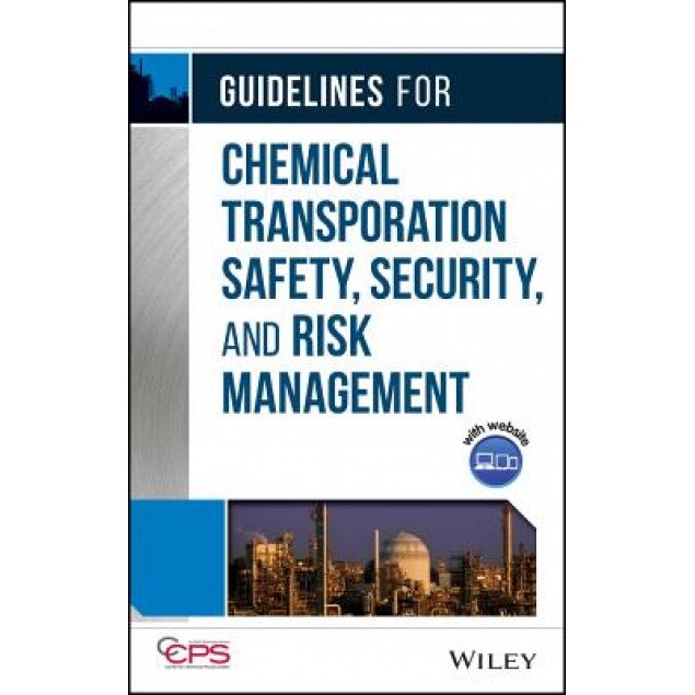 Guidelines for Chemical Transportation Safety, Security, and Risk Management [With CDROM], Center for Chemical Process Safety (CCPS (Author)