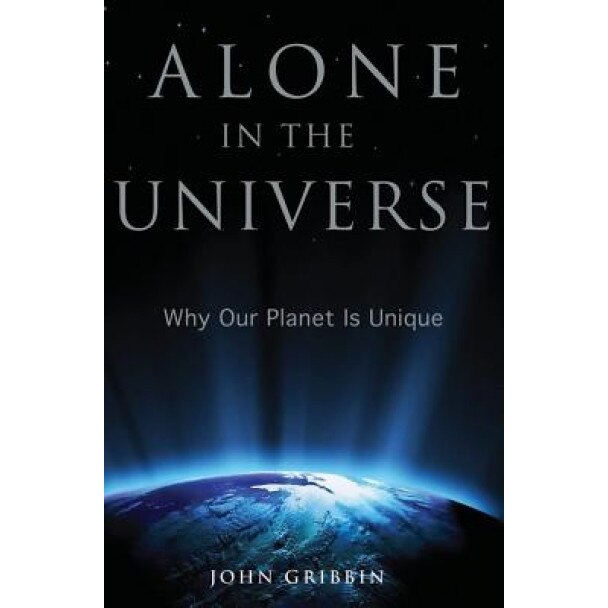 Alone in the Universe: Why Our Planet Is Unique, John Gribbin (Author)