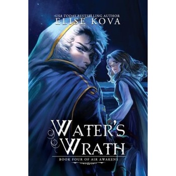 Water's Wrath (Air Awakens Series Book 4), Elise Kova (Author) Water's Wrath (Air Awakens Series Book 4), Elise Kova (Author)