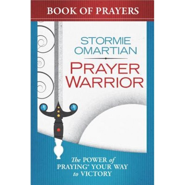 Prayer Warrior Book of Prayers: The Power of Praying Your Way to Victory, Stormie Omartian (Author)