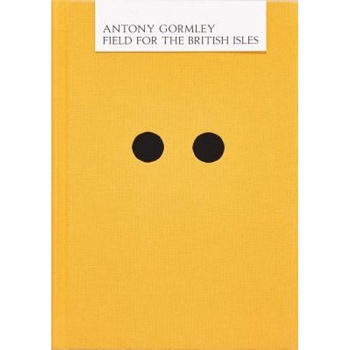 Antony Gormley: Field for the British Isles, Hugh Brody (Text by (Art/Photo Books)) Antony Gormley: Field for the British Isles, Hugh Brody (Text by (Art/Photo Books))