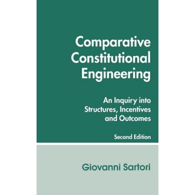 Comparative Constitutional Engineering (Second Edition): Second Edition, Giovanni Sartori (Author)