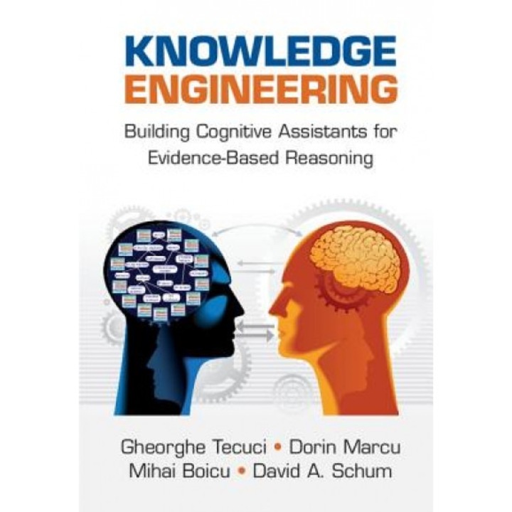Knowledge Engineering: Building Cognitive Assistants for Evidence-Based Reasoning - Gheorghe Tecuci (Author)