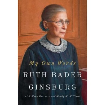 My Own Words, Ruth Bader Ginsburg (Author) My Own Words, Ruth Bader Ginsburg (Author)