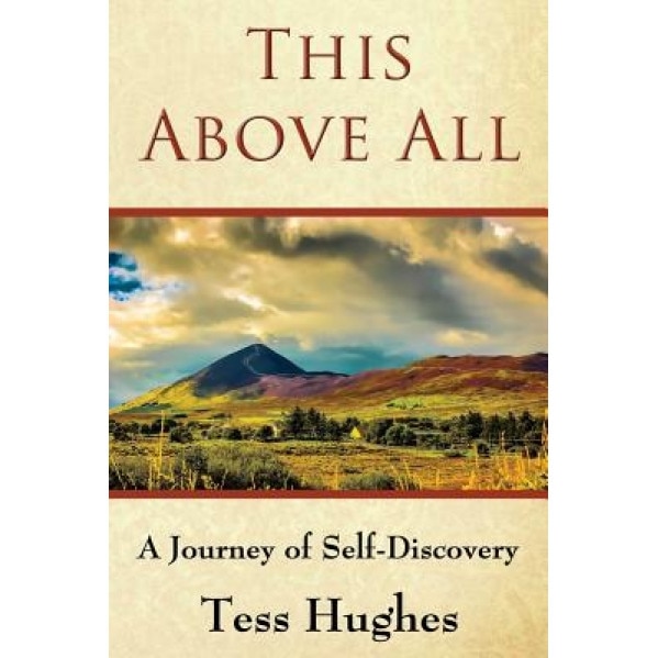 This Above All: A Journey of Self-Discovery - Tess Hughes (Author)