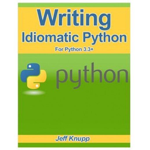Writing Idiomatic Python 3.3 - Jeff Knupp (Author)