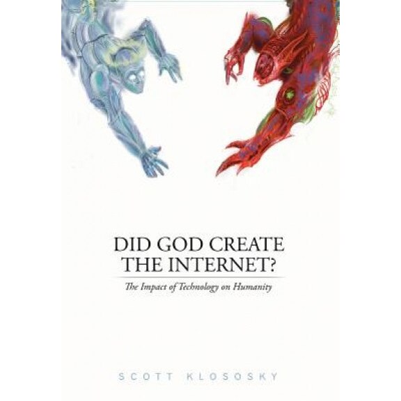 Did God Create the Internet?, Scott Klososky (Author)
