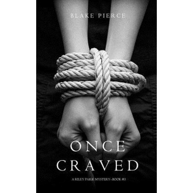 Once Craved (a Riley Paige Mystery--Book #3), Blake Pierce (Author)