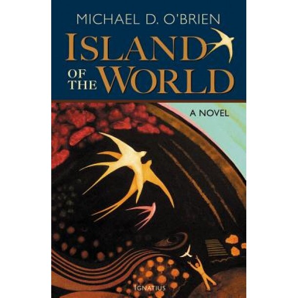 The Island of the World, Michael D. O'Brien