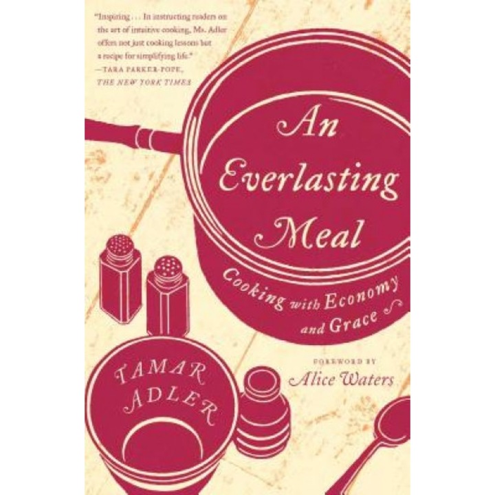 An Everlasting Meal: Cooking with Economy and Grace, Tamar Adler (Author)