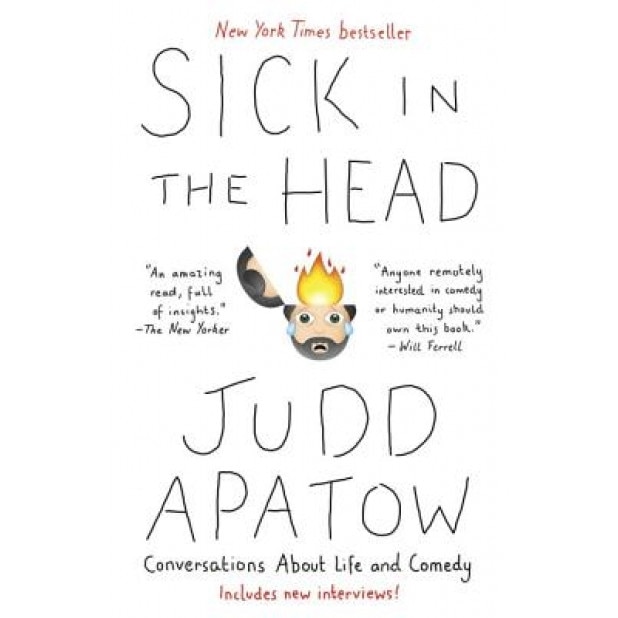Sick in the Head: Conversations about Life and Comedy, Judd Apatow (Author)