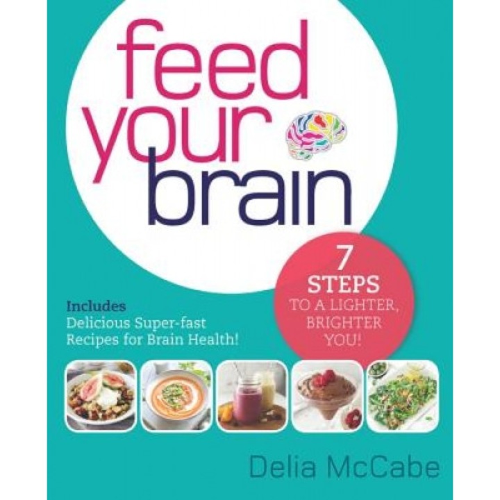 Feed Your Brain: 7 Steps to a Lighter, Brighter You!, Delia McCabe (Author)