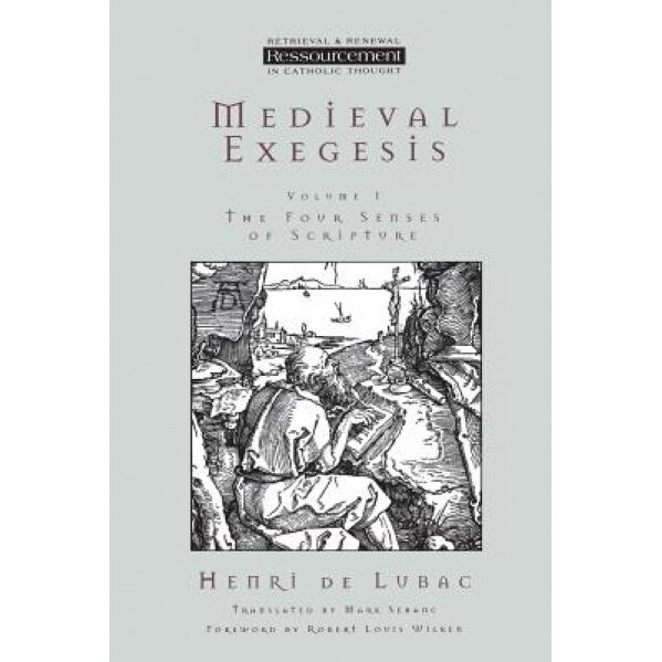 Medieval Exegesis Vol 1: The Four Senses of Scripture, Henri de Lubac (Author)