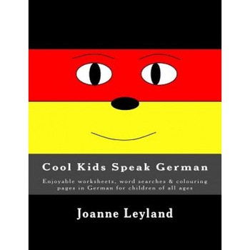 Cool Kids Speak German: Enjoyable Worksheets, Word Searches & Colouring Pages in German for Children of All Ages, Joanne Leyland (Author) Cool Kids Speak German: Enjoyable Worksheets, Word Searches & Colouring Pages in German for Children of All Ages, Joanne Leyland (Author)