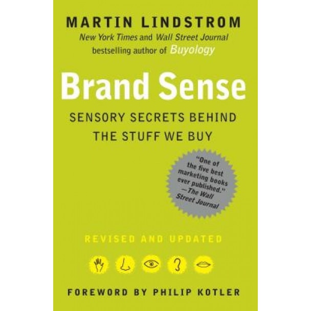 Brand Sense: Sensory Secrets Behind the Stuff We Buy - Martin Lindstrom (Author)