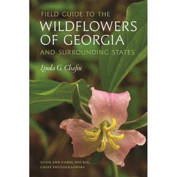 Field Guide to the Wildflowers of Georgia and Surrounding States, Linda Chafin (Author)
