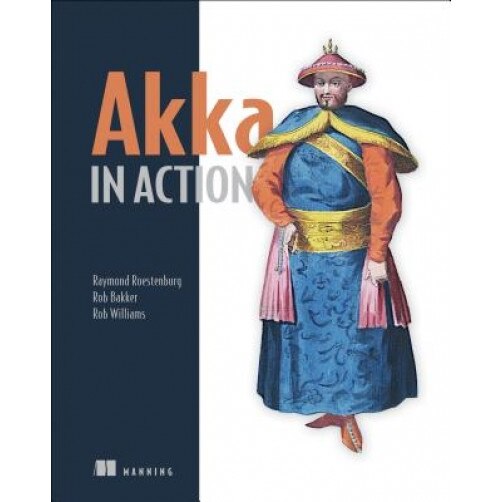 Akka in Action - Raymond Roestenburg (Author)