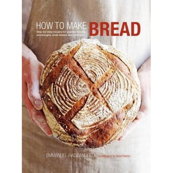 How to Make Bread: Step-By-Step Recipes for Yeasted Breads, Sourdoughs, Soda Breads and Pastries, Emmanuel Hadjiandreou (Author) How to Make Bread: Step-By-Step Recipes for Yeasted Breads, Sourdoughs, Soda Breads and Pastries, Emmanuel Hadjiandreou (Author)