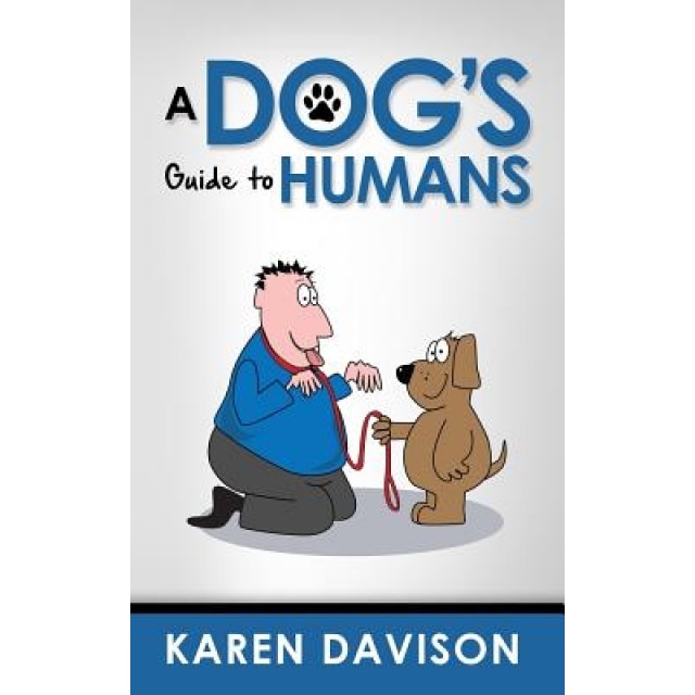 A Dog's Guide to Humans, Karen Davison (Author)