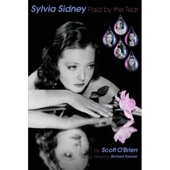 Sylvia Sidney - Paid by the Tear, Scott O'Brien (Author) Sylvia Sidney - Paid by the Tear, Scott O'Brien (Author)