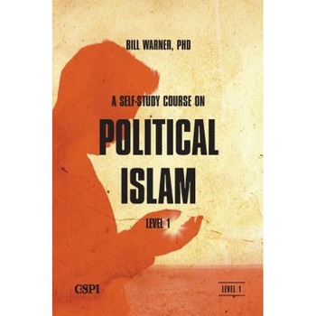 A Self-Study Course on Political Islam, Level 1, Bill Warner (Editor) A Self-Study Course on Political Islam, Level 1, Bill Warner (Editor)