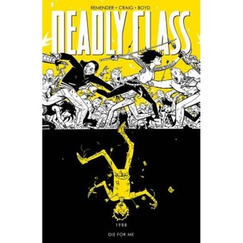 Deadly Class Volume 4: Die for Me, Rick Remender (Author) Deadly Class Volume 4: Die for Me, Rick Remender (Author)