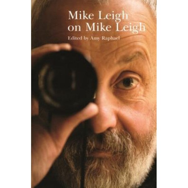 Mike Leigh on Mike Leigh, Amy Raphael (Author)