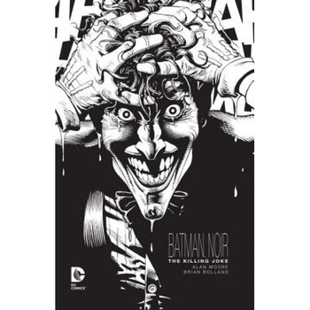 Batman Noir: The Killing Joke, Alan Moore (Author) Batman Noir: The Killing Joke, Alan Moore (Author)