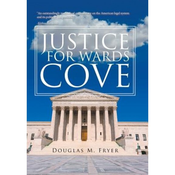 Justice for Wards Cove, Douglas M. Fryer (Author)