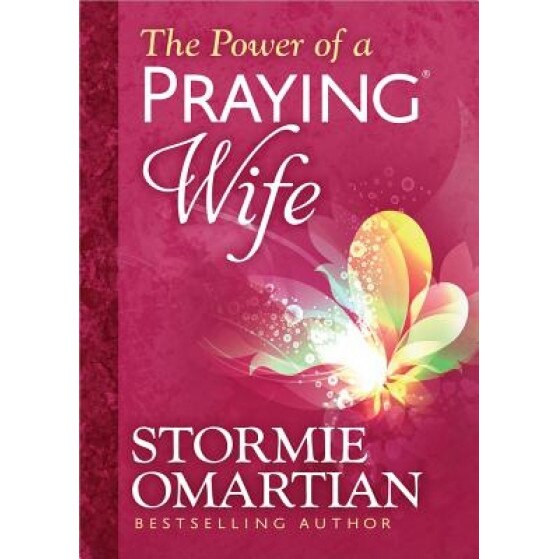 The Power of a Praying Wife, Stormie Omartian (Author)
