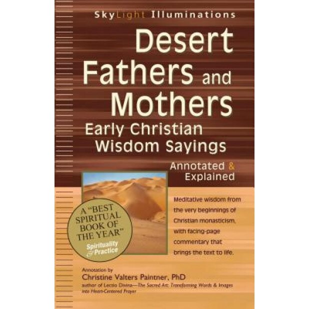 Desert Fathers and Mothers: Early Christian Wisdom Sayingsaannotated & Explained, Christine Valters Paintner Phd (Author)