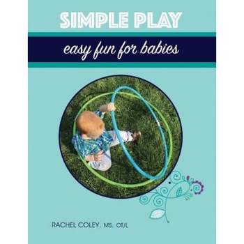 Simple Play: Easy Fun for Babies, Rachel Coley (Author) Simple Play: Easy Fun for Babies, Rachel Coley (Author)