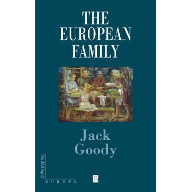 The European Family, Jack Goody (Author)