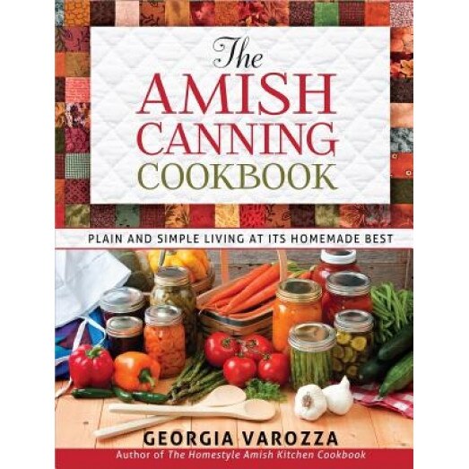 The Amish Canning Cookbook, Georgia Varozza (Author)