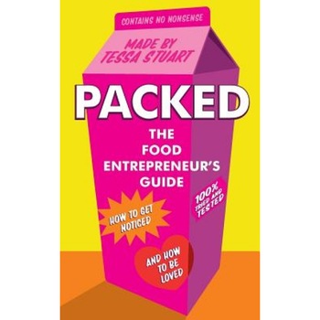 Packed - The Food Entrepreneur's Guide: How to Get Noticed and How to Be Loved - Tessa Stuart (Author) Packed - The Food Entrepreneur's Guide: How to Get Noticed and How to Be Loved - Tessa Stuart (Author)