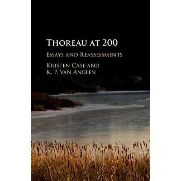Thoreau at 200: Essays and Reassessments, Kristen Case (Editor)