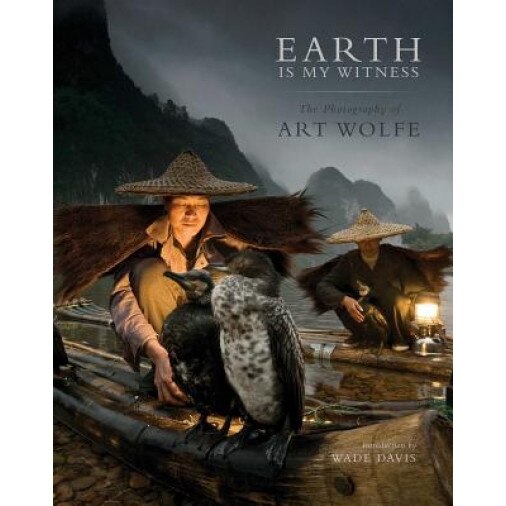 Earth Is My Witness: The Photography of Art Wolfe, Art Wolfe (Photographer)