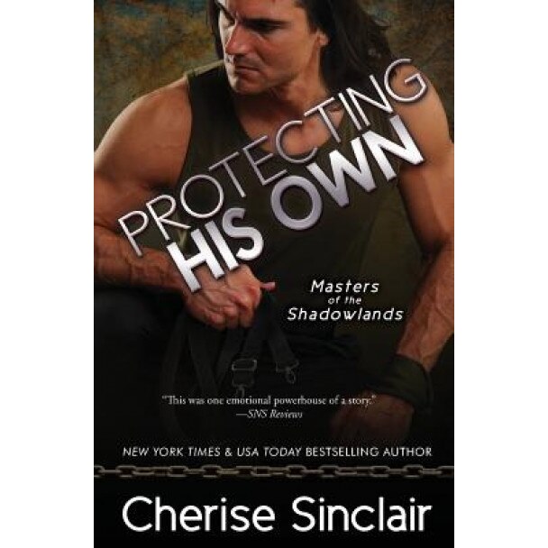 Protecting His Own, Cherise Sinclair (Author)