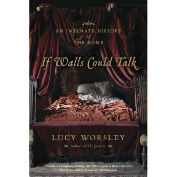 If Walls Could Talk: An Intimate History of the Home, Lucy Worsley (Author)