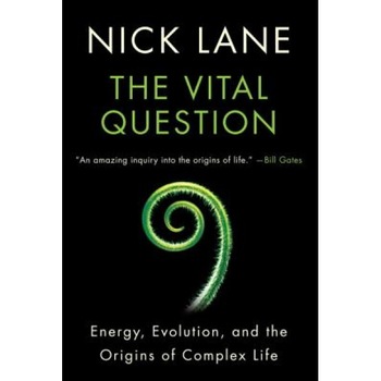 The Vital Question: Energy, Evolution, and the Origins of Complex Life, Nick Lane (Author) The Vital Question: Energy, Evolution, and the Origins of Complex Life, Nick Lane (Author)
