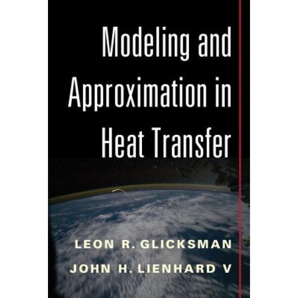 Modeling and Approximation in Heat Transfer, John Lienhard (Author)