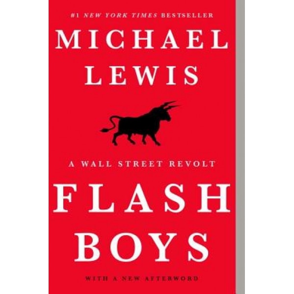 Flash Boys: A Wall Street Revolt - Michael Lewis (Author)