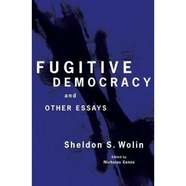 Fugitive Democracy: And Other Essays, Sheldon S. Wolin (Author)