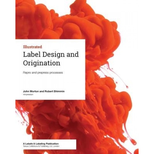 Label Design and Origination: Repro and Prepress Processes, John Morton (Author)
