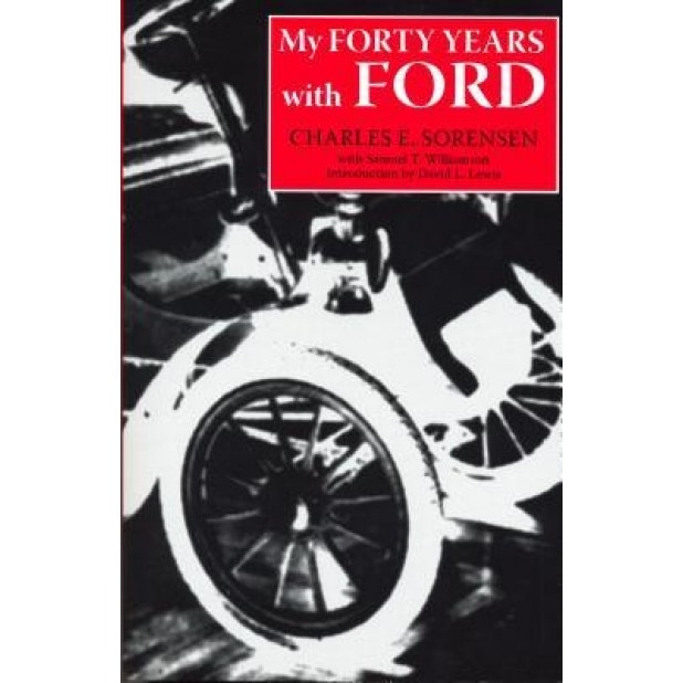 My Forty Years with Ford, Charles E. Sorensen (Author)