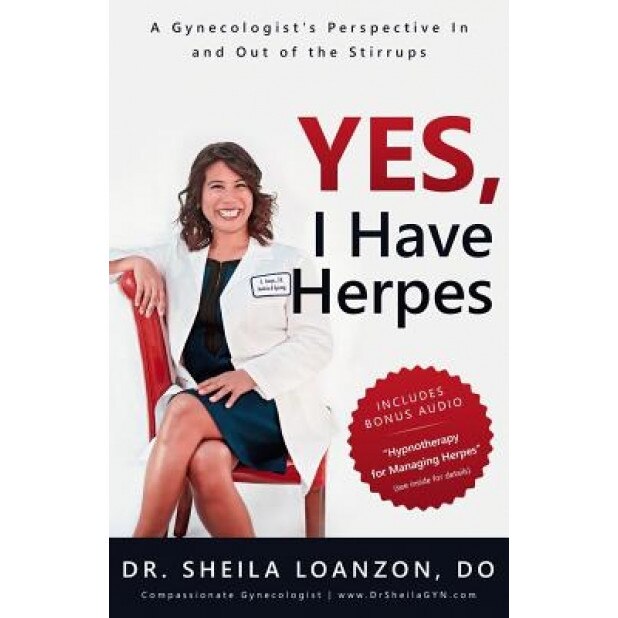 Yes, I Have Herpes: A Gynecologist's Perspective in and Out of the Stirrups, Dr Sheila Loanzon Do (Author)