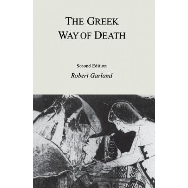 The Greek Way of Death, Robert Garland (Author)