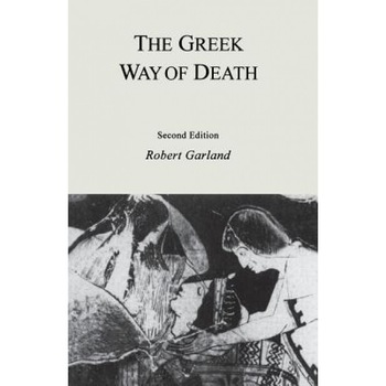 The Greek Way of Death, Robert Garland (Author) The Greek Way of Death, Robert Garland (Author)